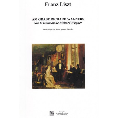 Liszt Franz - Am grabe Richard Wagners - Sur le tombeau de Richard wagner (piano, harpe & quatuor 