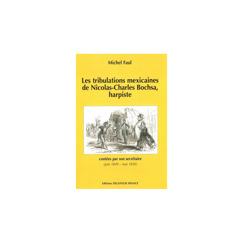 Faul Michel "Les tribulations mexicaines de Nicolas-Charles Bochsa, harpiste"