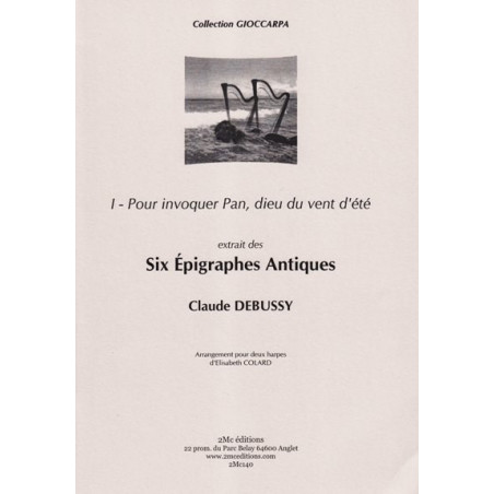 Debussy Claude - 6 Epigraphes Antiques Vol. 1 (2 harpes)<br>Pour invoquer Pan, dieu du vent d'
