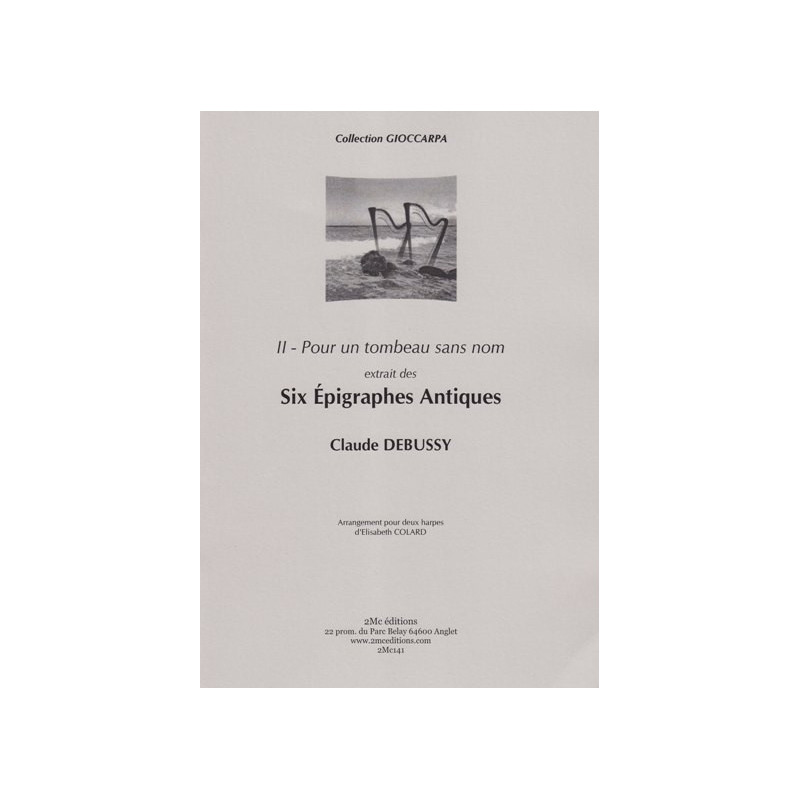 Debussy Claude - 6 Epigraphes Antiques Vol. 2 (2 harpes)<br>Pour un tombeau sans nom