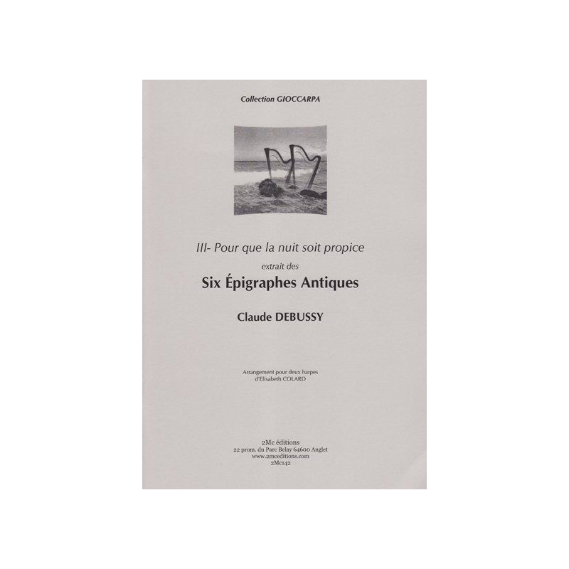 Debussy Claude - 6 Epigraphes Antiques Vol. 3 (2 harpes)<br>Pour que la nuit soit propice