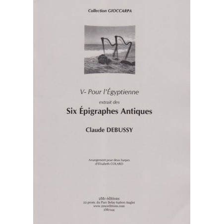 Debussy Claude - 6 Epigraphes Antiques Vol. 5 (2 harpes)<br>Pour l'Egyptienne