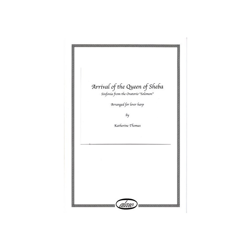 Handel George Frederic - Arrival of the Queen of Sheba (lever harp)<br> Arranged for pedal harp by Katherine Thomas