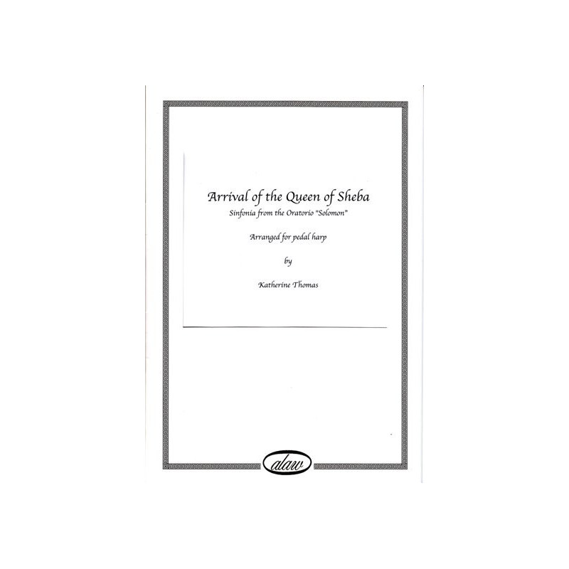 Handel George Frederic - Arrival of the Queen of Sheba (pedal harp)<br> Arranged for pedal harp by Katherine Thomas