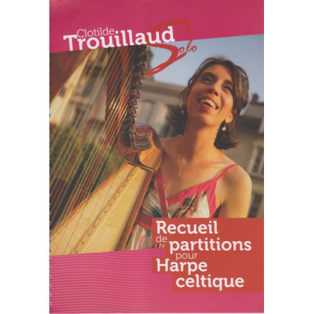 Trouillaud Clotilde - Solo - Recueil de partitions pour harpe celtique