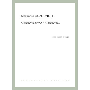 Ouzounoff Alexandre - Attendre, savoir attendre...